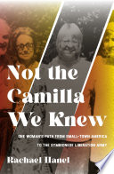 Not the Camilla we knew : one woman's path from small-town America to the Symbionese Liberation Army /