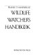 Wildlife watcher's handbook /