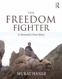 The freedom fighter : a terrorist's own story /