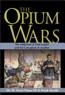 Opium wars : the addiction of one empire and the corruption of another /