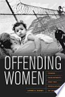 Offending women : power, punishment, and the regulation of desire /