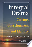 Integral drama : culture, consciousness and identity /