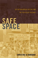 Safe space : gay neighborhood history and the politics of violence /