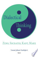 Dialectical thinking : Zeno, Socrates, Kant, and Marx /