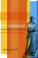 The classical debt : Greek antiquity in an era of austerity /