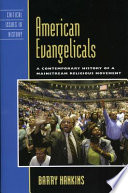 American evangelicals : a contemporary history of a mainstream religious movement /
