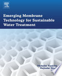 Emerging membrane technology for sustainable water treatment /