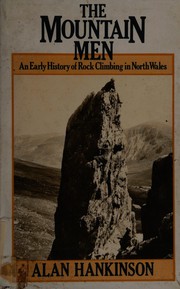 The mountain men : an early history of rock climbing in North Wales /