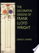 The decorative designs of Frank Lloyd Wright /