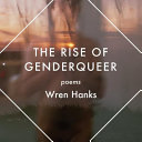 The rise of genderqueer : poems /