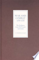 War and combat, 1150-1270 : the evidence from old French literature /