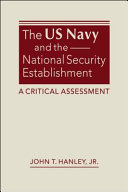 The US Navy and the national security establishment : a critical assessment /