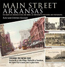 Main street Arkansas : the hearts of Arkansas cities and towns--as portrayed in postcards and photographs /