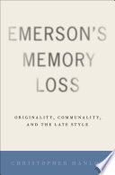Emerson's memory loss : originality, communality, and the late style /