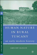 Human nature in rural Tuscany : an early modern history /