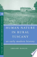 Human Nature in Rural Tuscany : An Early Modern History /
