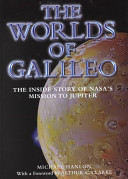 The worlds of Galileo : the inside story of NASA's mission to Jupiter /