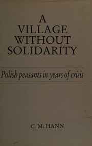 A village without Solidarity : Polish peasants in years of crisis /