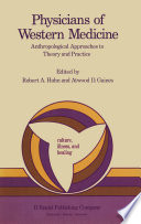 Physicians of Western Medicine : Anthropological Approaches to Theory and Practice /