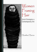 Women framing hair : serial strategies in contemporary art /