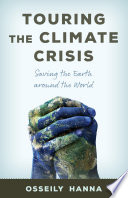 Touring the climate crisis : saving the earth around the world /