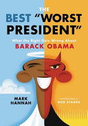 The best "worst president" : what the right gets wrong about Barack Obama /