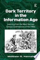 Dark territory in the information age : learning from the West German census controversies of the 1980s /