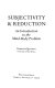 Subjectivity & reduction : an introduction to the mind-body problem /