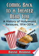 Coming back to a theater near you : a history of Hollywood reissues, 1914-2014 /