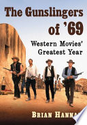 The gunslingers of '69 : Western movies' greatest year /
