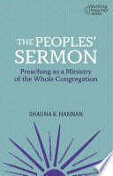 The Peoples' Sermon : Preaching as a Ministry of the Whole Congregation /