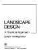 Landscape design : a practical approach /