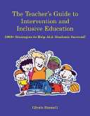 The teacher's guide to intervention and inclusive education : 1000+ strategies to help all students succeed! /