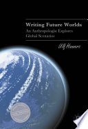 Writing future worlds : an anthropologist explores global scenarios /