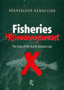 Fisheries mismanagement : the case of the North Atlantic cod /