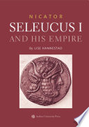Nicator Seleucus I and his empire /