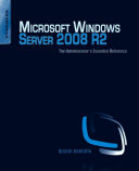 Microsoft Windows Server 2008 R2 administrator's reference : the essential guide /