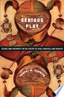 Serious play : desire and authority in the poetry of Ovid, Chaucer, and Ariosto /