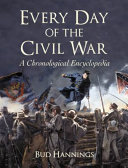 Every day of the Civil War : a chronological encyclopedia /