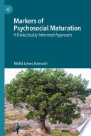 Markers of Psychosocial Maturation : A Dialectically-Informed Approach /