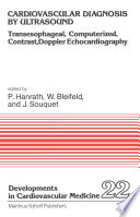 Cardiovascular Diagnosis by Ultrasound : Transesophageal, Computerized, Contrast, Doppler Echocardiography /