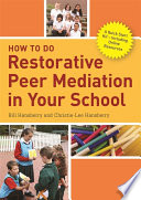 How to do restorative peer mediation in your school : a quick start kit - including online resources /