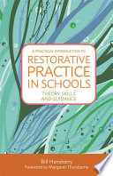 A practical guide to restorative practice for schools : theory, knowledge, skills and guidance /