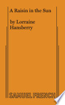 Lorraine Hansberry's A raisin in the sun.