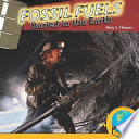 Fossil fuels : buried in the Earth /