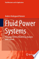 Fluid Power Systems : A Lecture Note in Modelling, Analysis and Control /