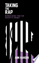 Taking the rap : women doing time for society's crimes /