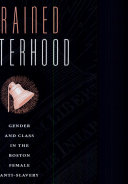 Strained sisterhood : gender and class in the Boston female anti-slavery society /