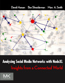 Analyzing social media networks with NodeXL : insights from a connected world /