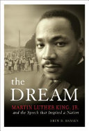 The dream : Martin Luther King, Jr., and the speech that inspired a nation /